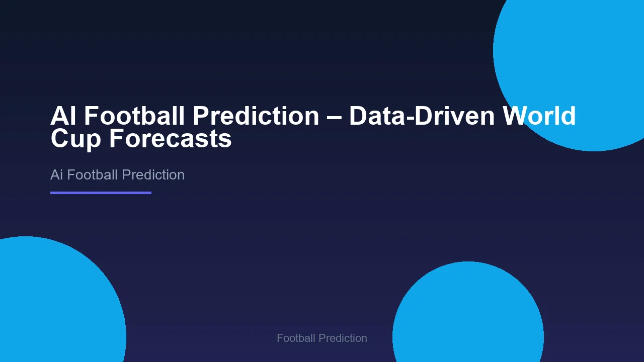 AI Football Prediction – Data-Driven World Cup Forecasts - Football Prediction
